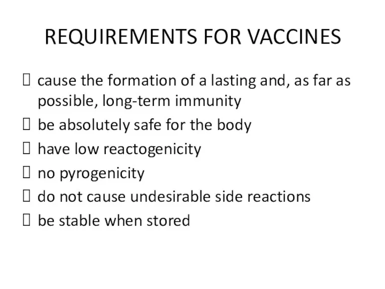 REQUIREMENTS FOR VACCINES cause the formation of a lasting and,