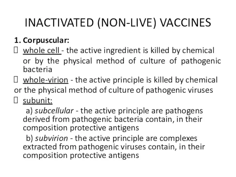 INACTIVATED (NON-LIVE) VACCINES 1. Corpuscular: whole cell - the active ingredient is killed