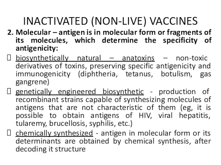 INACTIVATED (NON-LIVE) VACCINES 2. Molecular – antigen is in molecular