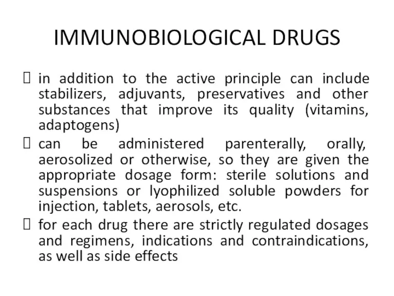 IMMUNOBIOLOGICAL DRUGS in addition to the active principle can include