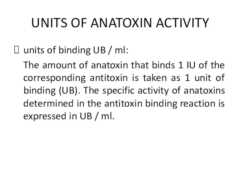 UNITS OF ANATOXIN ACTIVITY units of binding UB / ml: