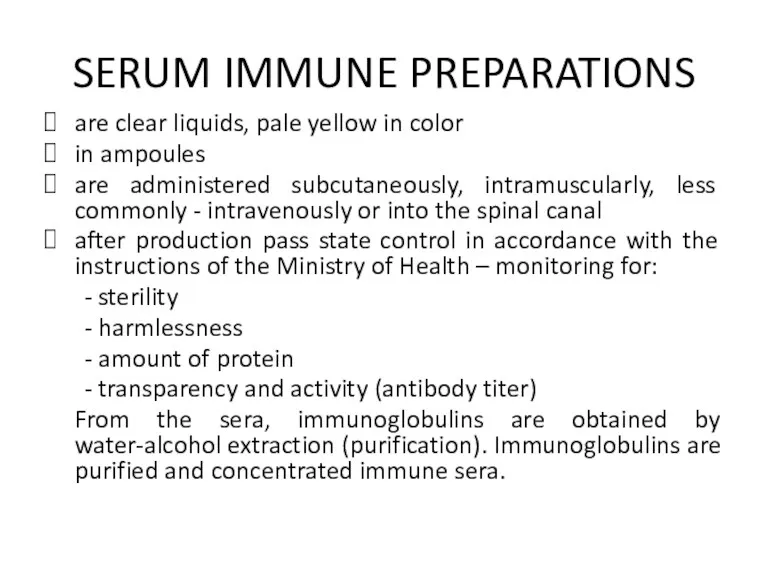 SERUM IMMUNE PREPARATIONS are clear liquids, pale yellow in color