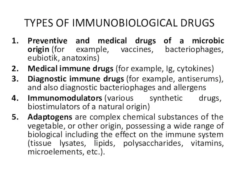 TYPES OF IMMUNOBIOLOGICAL DRUGS Preventive and medical drugs of a microbic origin (for