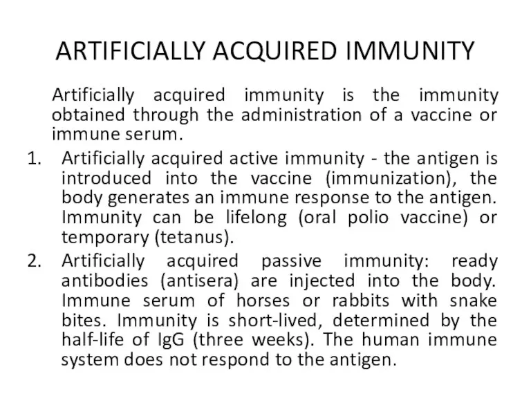 ARTIFICIALLY ACQUIRED IMMUNITY Artificially acquired immunity is the immunity obtained