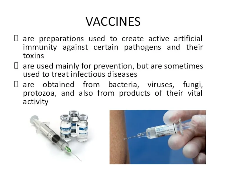 VACCINES are preparations used to create active artificial immunity against