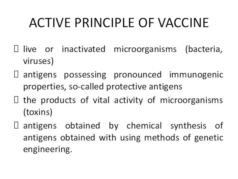 ACTIVE PRINCIPLE OF VACCINE live or inactivated microorganisms (bacteria, viruses)