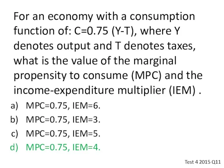For an economy with a consumption function of: C=0.75 (Y-T),
