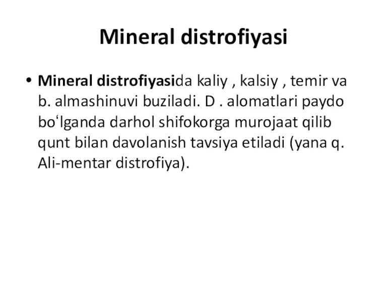Mineral distrofiyasi Mineral distrofiyasida kaliy , kalsiy , temir va b. almashinuvi buziladi.