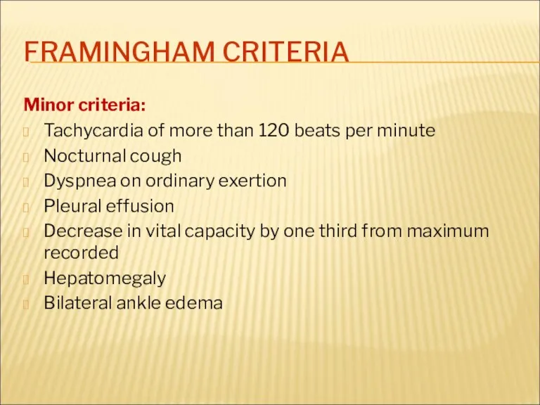FRAMINGHAM CRITERIA Minor criteria: Tachycardia of more than 120 beats