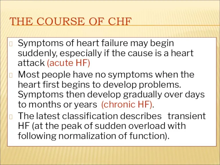 THE COURSE OF CHF Symptoms of heart failure may begin