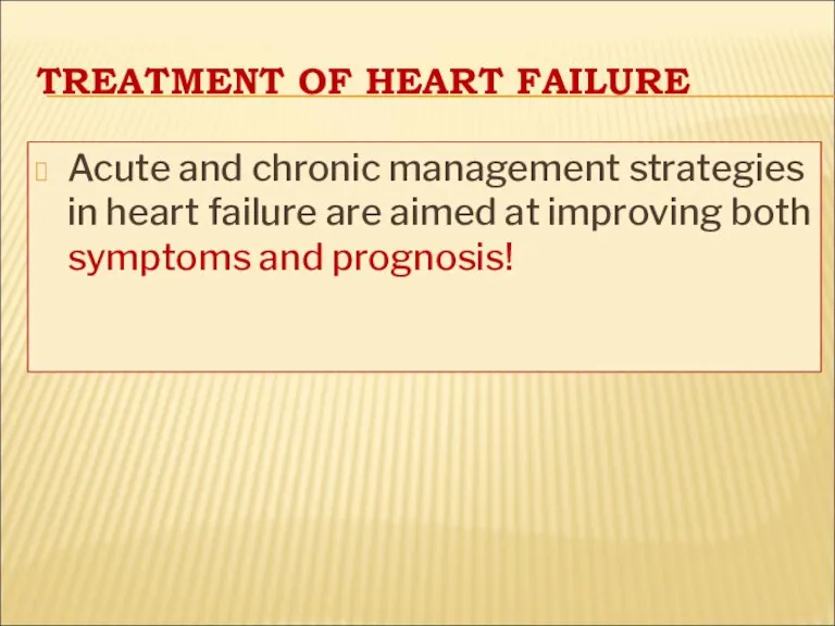 TREATMENT OF HEART FAILURE Acute and chronic management strategies in