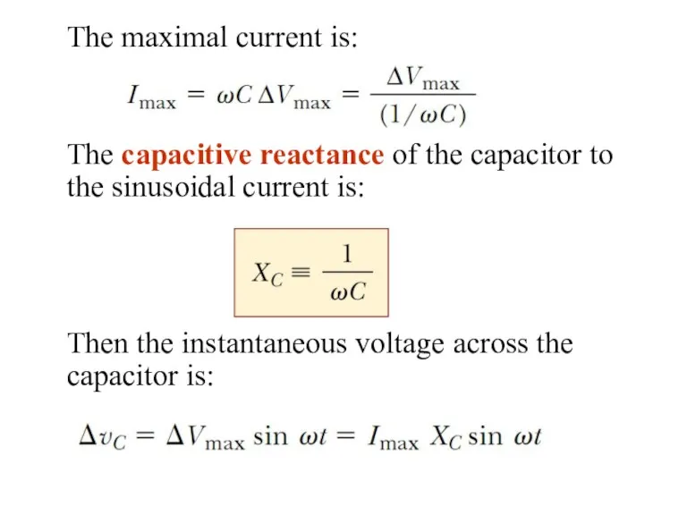 The maximal current is: The capacitive reactance of the capacitor to the sinusoidal