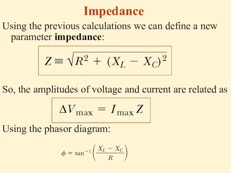 Impedance Using the previous calculations we can define a new parameter impedance: So,