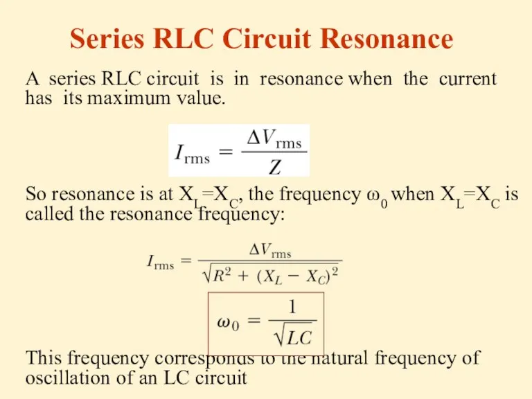 Series RLC Circuit Resonance A series RLC circuit is in resonance when the