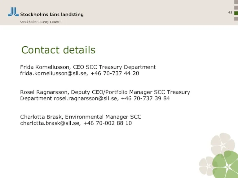 Frida Korneliusson, CEO SCC Treasury Department frida.korneliusson@sll.se, +46 70-737 44