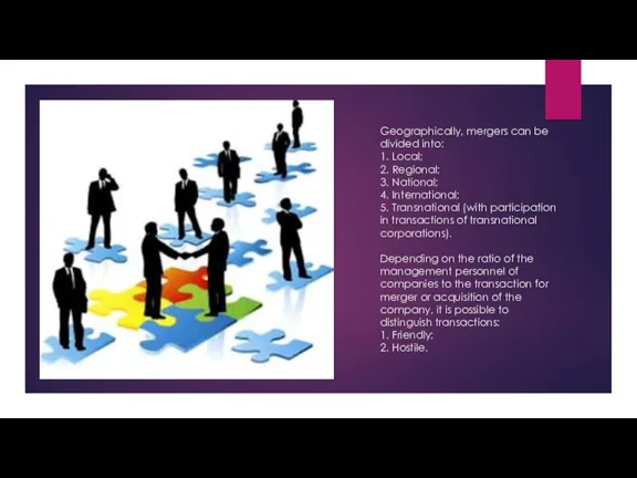 Geographically, mergers can be divided into: 1. Local; 2. Regional;