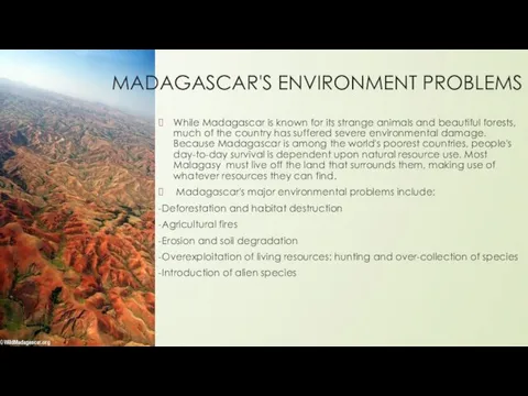 MADAGASCAR'S ENVIRONMENT PROBLEMS While Madagascar is known for its strange