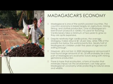 MADAGASCAR'S ECONOMY Madagascar is one of the world's poorest countries.