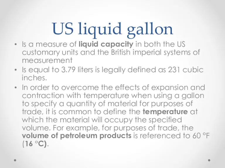 US liquid gallon Is a measure of liquid capacity in
