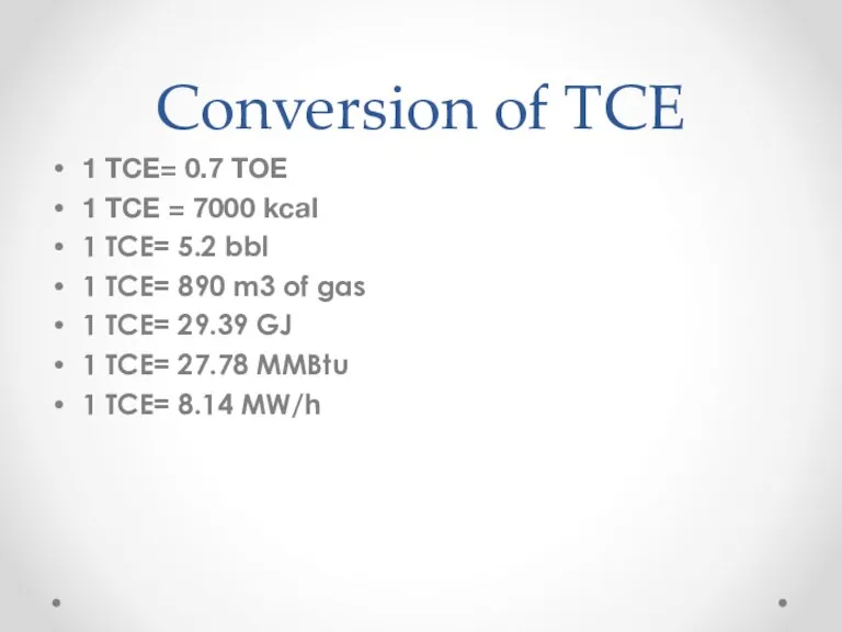 Conversion of TCE 1 TCE= 0.7 TOE 1 TCE =