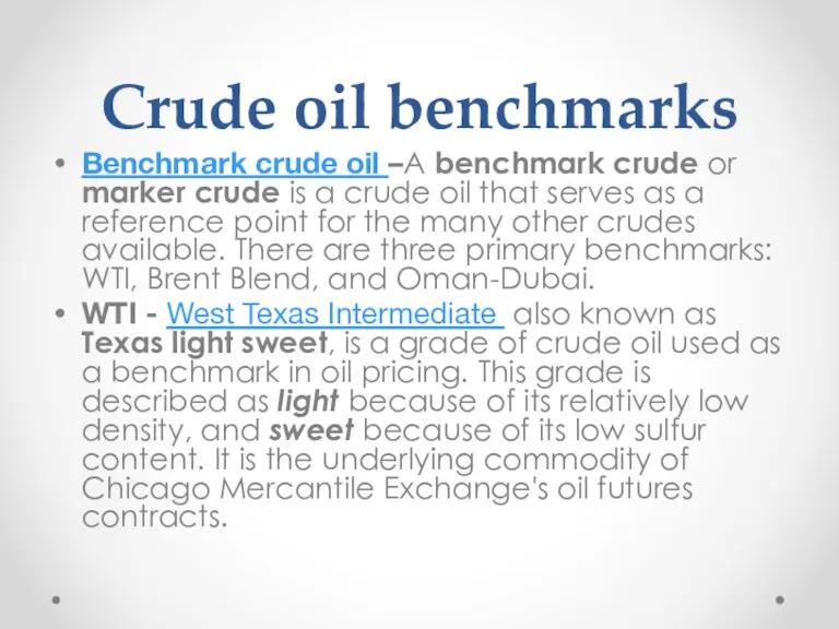 Crude oil benchmarks Benchmark crude oil –A benchmark crude or