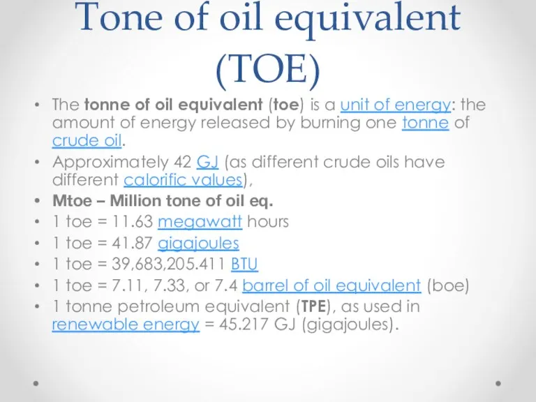 Tone of oil equivalent (TOE) The tonne of oil equivalent