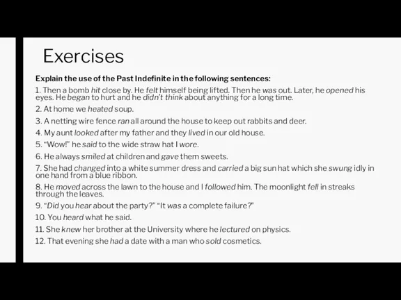 Exercises Explain the use of the Past Indefinite in the