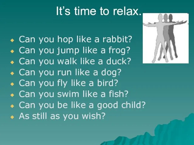 It’s time to relax. Can you hop like a rabbit? Can you jump