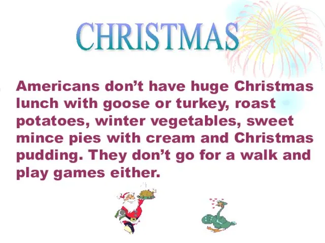 Americans don’t have huge Christmas lunch with goose or turkey,