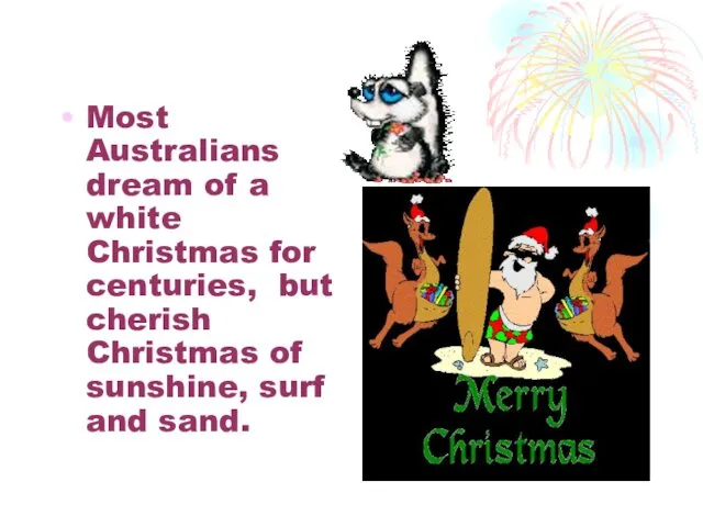 Most Australians dream of a white Christmas for centuries, but