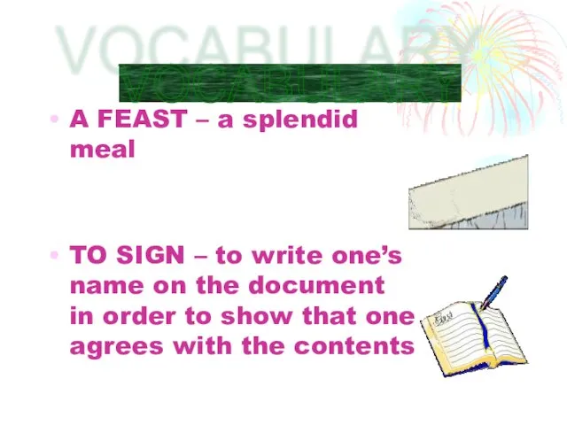 A FEAST – a splendid meal TO SIGN – to