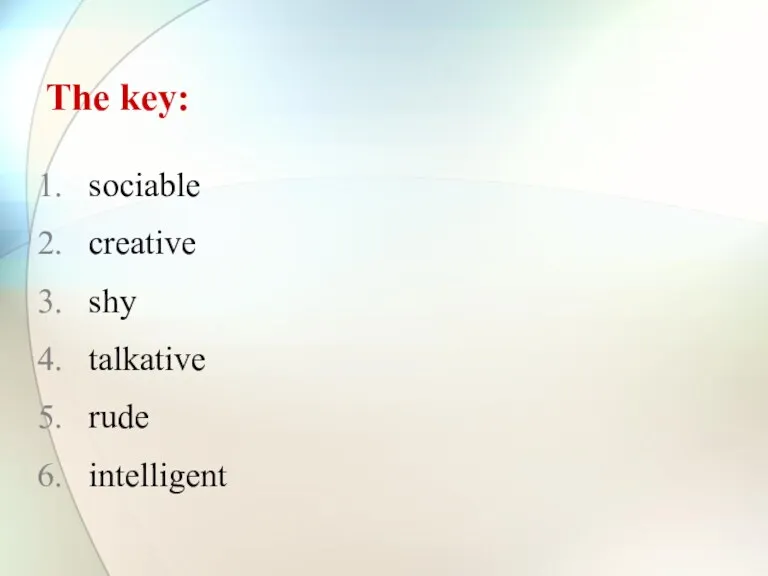 The key: sociable creative shy talkative rude intelligent