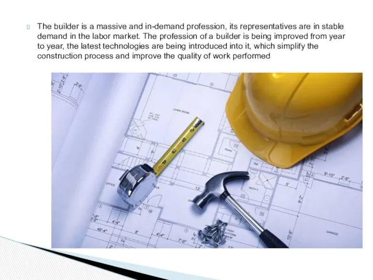 The builder is a massive and in-demand profession, its representatives