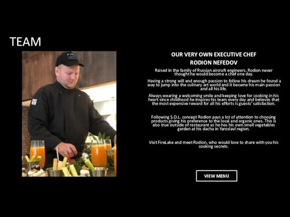 TEAM OUR VERY OWN EXECUTIVE CHEF RODION NEFEDOV Raised in