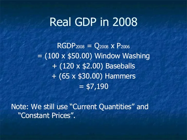 Real GDP in 2008 RGDP2008 = Q2008 x P2006 =