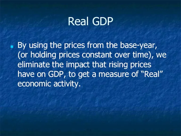 Real GDP By using the prices from the base-year, (or