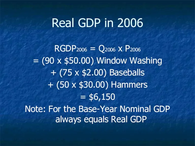 Real GDP in 2006 RGDP2006 = Q2006 x P2006 =