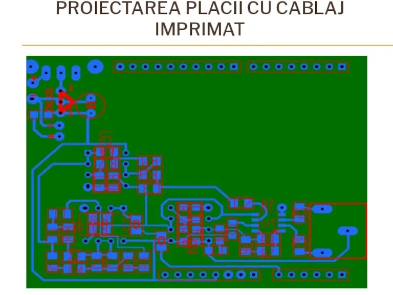 PROIECTAREA PLĂCII CU CABLAJ IMPRIMAT