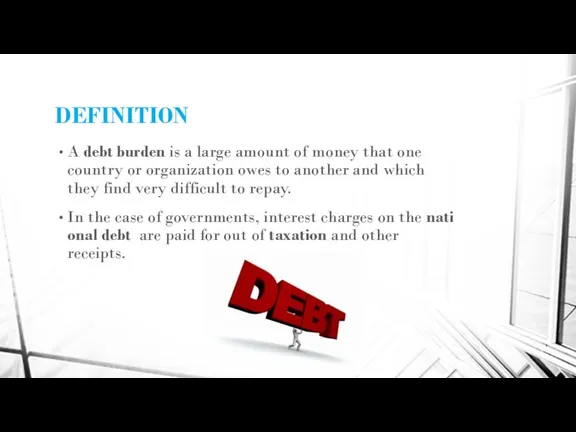 DEFINITION A debt burden is a large amount of money