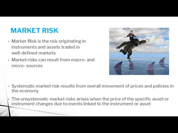 MARKET RISK Systematic market risk results from overall movement of