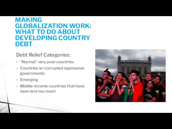 MAKING GLOBALIZATION WORK: WHAT TO DO ABOUT DEVELOPING COUNTRY DEBT