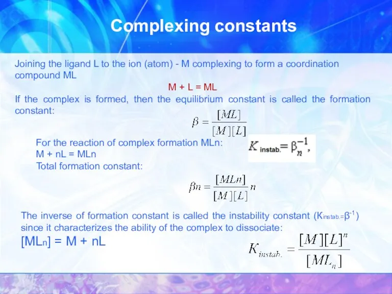 Complexing constants Joining the ligand L to the ion (atom)