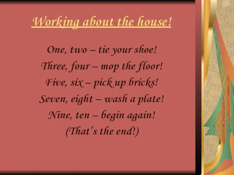 Working about the house! One, two – tie your shoe!