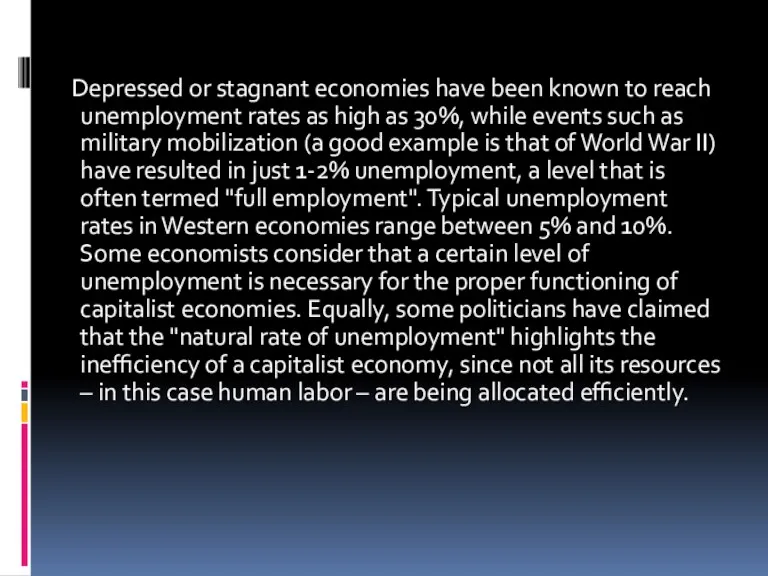 Depressed or stagnant economies have been known to reach unemployment