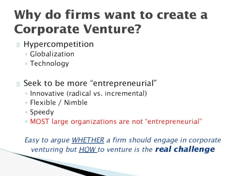 Hypercompetition Globalization Technology Seek to be more “entrepreneurial” Innovative (radical vs. incremental) Flexible