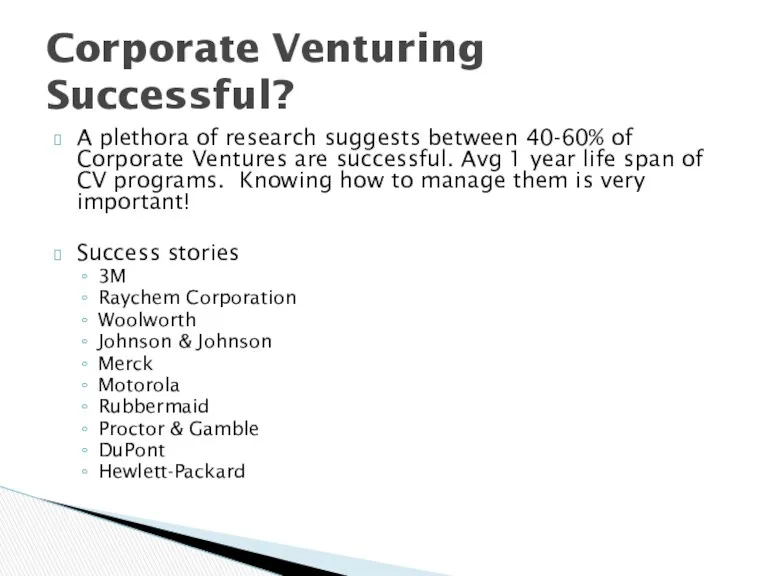 A plethora of research suggests between 40-60% of Corporate Ventures are successful. Avg