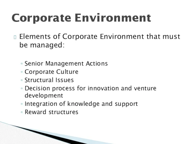 Elements of Corporate Environment that must be managed: Senior Management Actions Corporate Culture