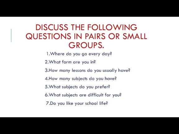 DISCUSS THE FOLLOWING QUESTIONS IN PAIRS OR SMALL GROUPS. 1.Where