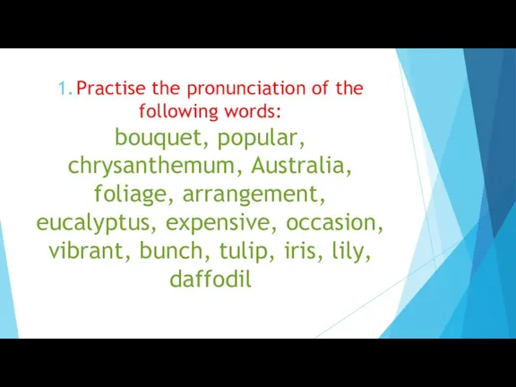 1. Practise the pronunciation of the following words: bouquet, popular,