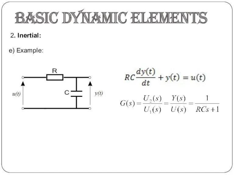 Basic dynamic elements 2. Inertial: e) Example: